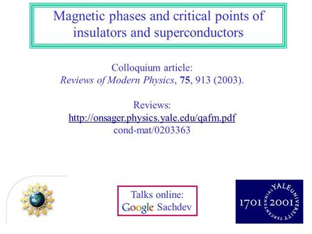 Magnetic phases and critical points of insulators and superconductors Colloquium article: Reviews of Modern Physics, 75, 913 (2003). Reviews: