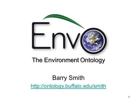 The Environment Ontology Barry Smith  1.