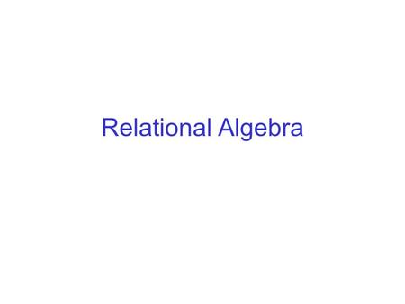 Relational Algebra.