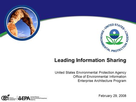 Leading Information Sharing United States Environmental Protection Agency Office of Environmental Information Enterprise Architecture Program February.