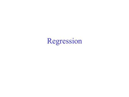 Regression. So far, we've been looking at classification problems, in which the y values are either 0 or 1. Now we'll briefly consider the case where.