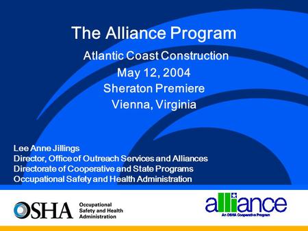 The Alliance Program Atlantic Coast Construction May 12, 2004 Sheraton Premiere Vienna, Virginia Lee Anne Jillings Director, Office of Outreach Services.