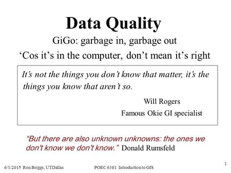 Data Quality GiGo: garbage in, garbage out