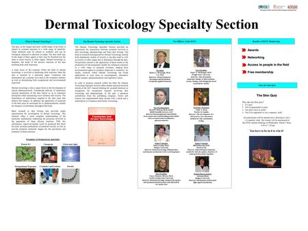 Dermal Toxicology Specialty Section What is Dermal Toxicology?The Dermal Toxicology Specialty Section Benefits of DTSS Membership The Officers of the DTSS.
