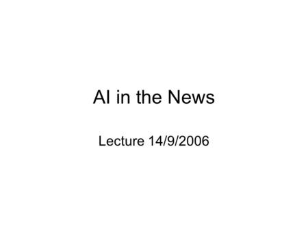 AI in the News Lecture 14/9/2006. Speecys Corp has billed the ITR (Internet Renaissance) Robot as “The fifth media” that follows radio, television, PC,