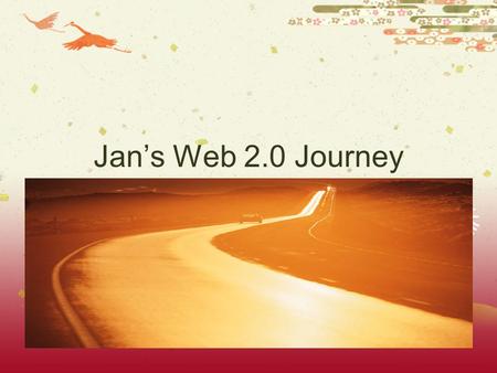 Jan’s Web 2.0 Journey. National Education Computing Conference.
