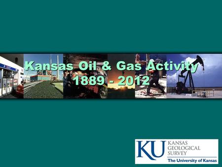 Kansas Oil & Gas Activity 1889 - 2012. June 1, 2015 Kansas Historical Oil Production.