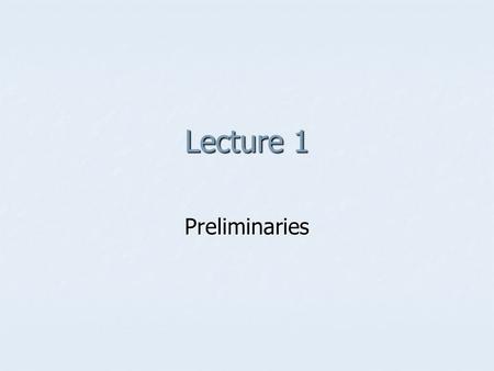Lecture 1 Preliminaries.