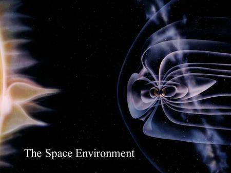 The Space Environment. National Space Weather Program Update and Future Ernest Hildner, NOAA Co-Chair, NSWP FCMSSR, 2004 December.