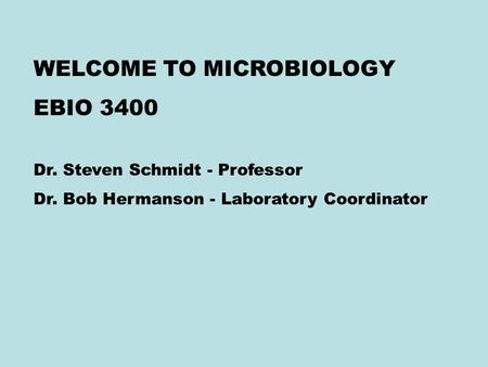 WELCOME TO MICROBIOLOGY EBIO 3400