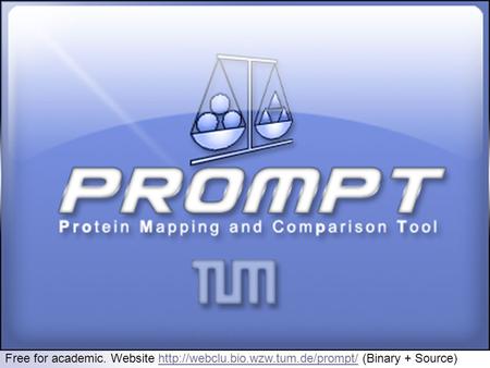 PROMPT Protein Mapping and Comparison Tool By Thorsten Schmidt and Dmitrij Frishman Free for academic. Website  (Binary.