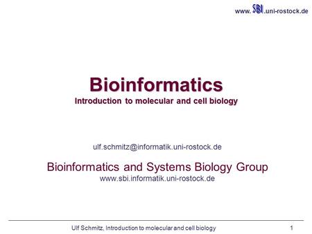 Ulf Schmitz, Introduction to molecular and cell biology1 Bioinformatics Introduction to molecular and cell biology Ulf Schmitz