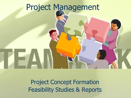 Project Concept Formation Feasibility Studies & Reports