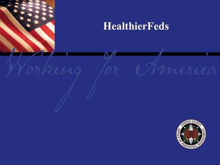 Report Tile HealthierFeds. A Message From the President “…we've already discovered what works. And what works is to encourage people to exercise on a.