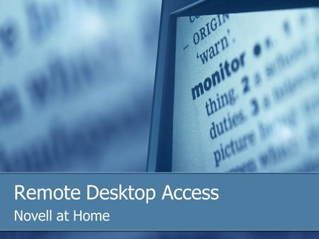 Remote Desktop Access Novell at Home. Remote desktop access  Works on Broadband Computer at work must.