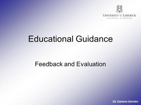 UL Careers Service Educational Guidance Feedback and Evaluation.