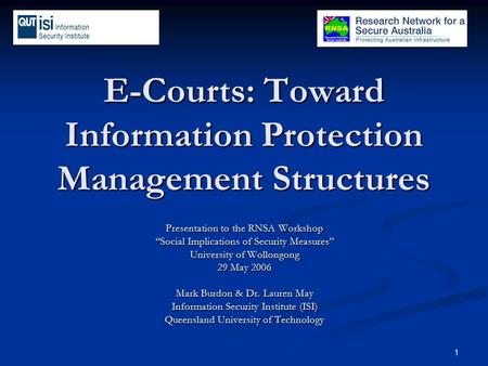 1 E-Courts: Toward Information Protection Management Structures Presentation to the RNSA Workshop “Social Implications of Security Measures” University.