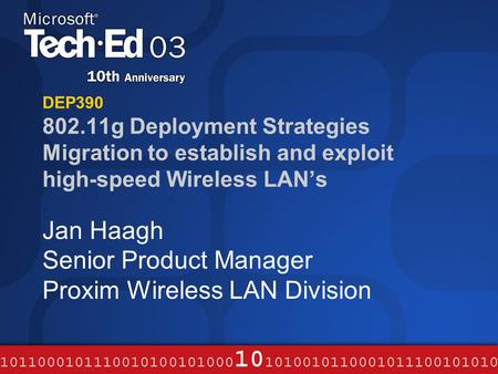 DEP390 802.11g Deployment Strategies Migration to establish and exploit high-speed Wireless LAN’s Jan Haagh Senior Product Manager Proxim Wireless LAN.