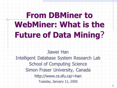 From DBMiner to WebMiner: What is the Future of Data Mining?