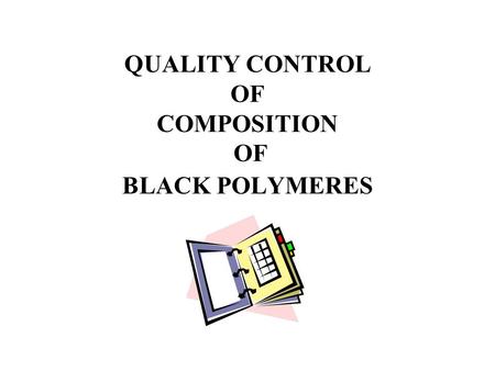 QUALITY CONTROL OF COMPOSITION OF BLACK POLYMERES.