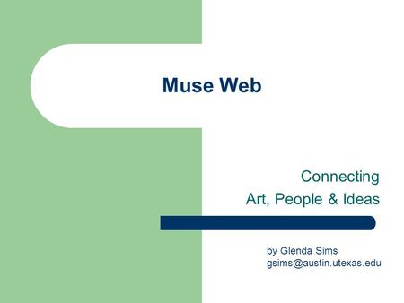 Muse Web Connecting Art, People & Ideas by Glenda Sims