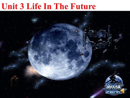 Unit 3 Life In The Future. changing A changing world.