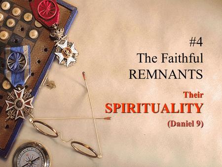 #4 The Faithful REMNANTS Their SPIRITUALITY (Daniel 9)