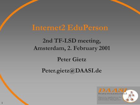 1 Internet2 EduPerson 2nd TF-LSD meeting, Amsterdam, 2. February 2001 Peter Gietz