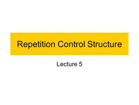 Repetition Control Structure