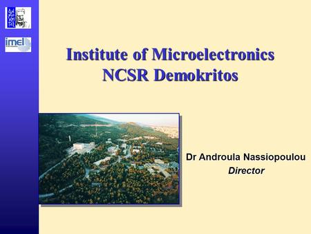 Institute of Microelectronics Dr Androula Nassiopoulou