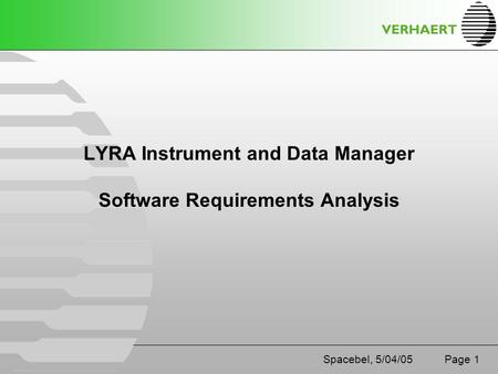 Spacebel, 5/04/05 Page 1 LYRA Instrument and Data Manager Software Requirements Analysis.