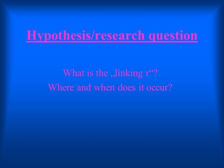 Hypothesis/research question What is the „linking r“? Where and when does it occur?