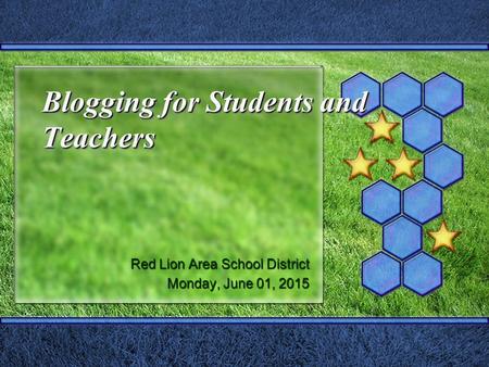 Blogging for Students and Teachers Red Lion Area School District Monday, June 01, 2015Monday, June 01, 2015Monday, June 01, 2015Monday, June 01, 2015.