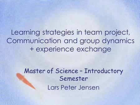 Master of Science – Introductory Semester Lars Peter Jensen
