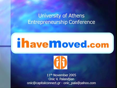11 th November 2005 Onic V. Palandjian - University of Athens Entrepreneurship Conference.