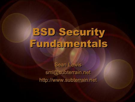 BSD Security Fundamentals Sean Lewis  Sean Lewis