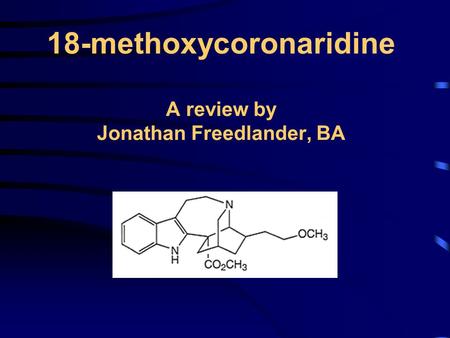 18-methoxycoronaridine A review by Jonathan Freedlander, BA.