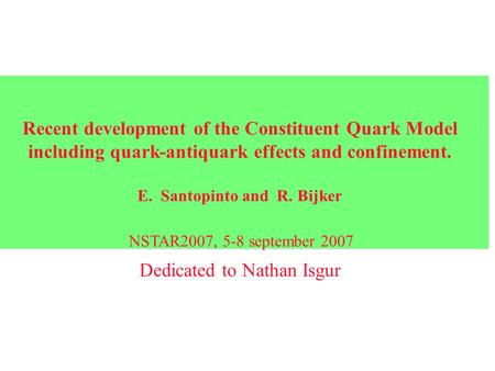 Recent development of the Constituent Quark Model including quark-antiquark effects and confinement. E. Santopinto and R. Bijker Dedicated to Nathan Isgur.