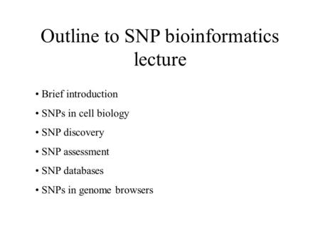 Outline to SNP bioinformatics lecture