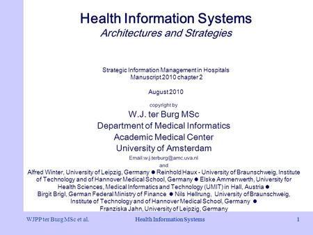 Health Information Systems Architectures and Strategies Strategic Information Management in Hospitals Manuscript 2010 chapter 2 August 2010 copyright.