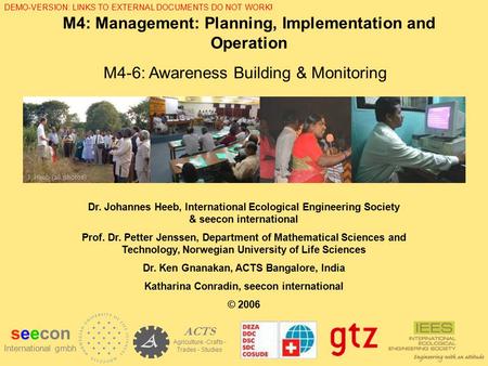 M4: Management: Planning, Implementation and Operation M4-6: Awareness Building & Monitoring Dr. Johannes Heeb, International Ecological Engineering Society.