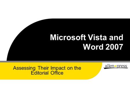 Microsoft Vista and Word 2007 Assessing Their Impact on the Editorial Office.