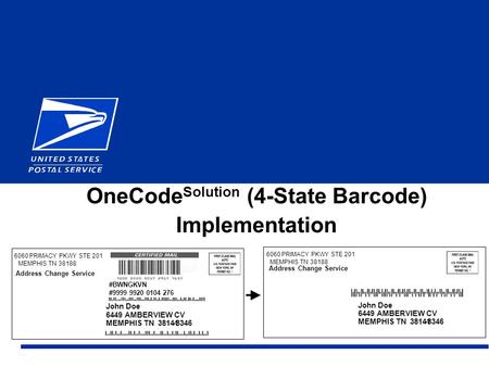 1 OneCode Solution (4-State Barcode) Implementation 6060 PRIMACY PKWY STE 201 MEMPHIS TN 38188 John Doe 6449 AMBERVIEW CV MEMPHIS TN 38141-8346 #BWNGKVN.