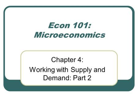 Chapter 4: Working with Supply and Demand: Part 2