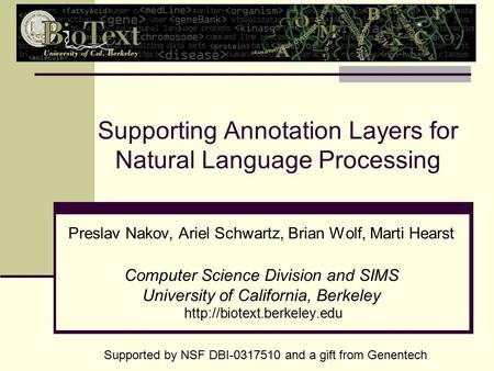 Supporting Annotation Layers for Natural Language Processing Preslav Nakov, Ariel Schwartz, Brian Wolf, Marti Hearst Computer Science Division and SIMS.