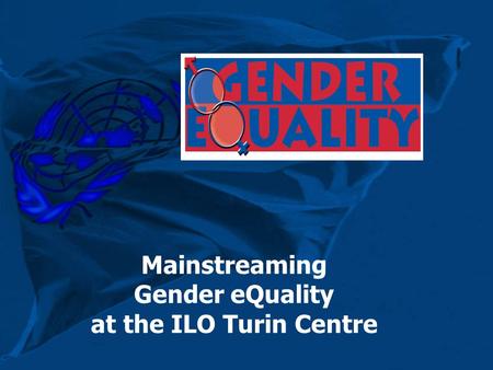Mainstreaming Gender eQuality at the ILO Turin Centre.