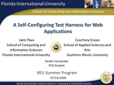 A Self-Configuring Test Harness for Web Applications Jairo Pava School of Computing and Information Sciences Florida International University Courtney.