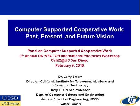 Computer Supported Cooperative Work: Past, Present, and Future Vision Panel on Computer Supported Cooperative Work 9 th Annual ON*VECTOR International.