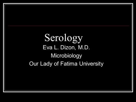 Eva L. Dizon, M.D. Microbiology Our Lady of Fatima University