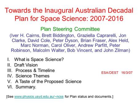 Towards the Inaugural Australian Decadal Plan for Space Science: 2007-2016 Plan Steering Committee (Iver H. Cairns, Brett Biddington, Graziella Caprarelli,